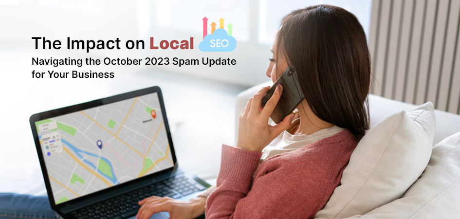 The Impact on Local SEO: Navigating the October 2023 Spam Update for Your Business