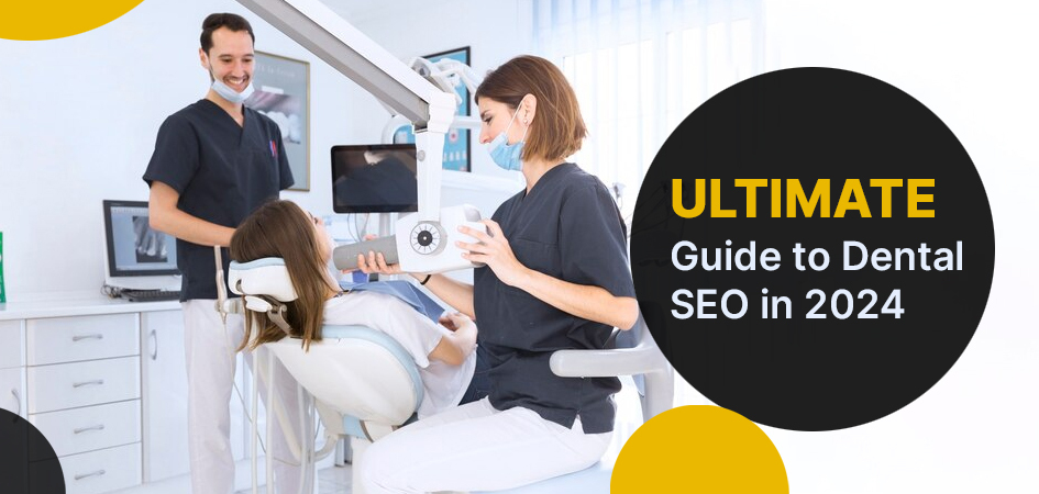 The Ultimate Guide to Dental SEO in 2024