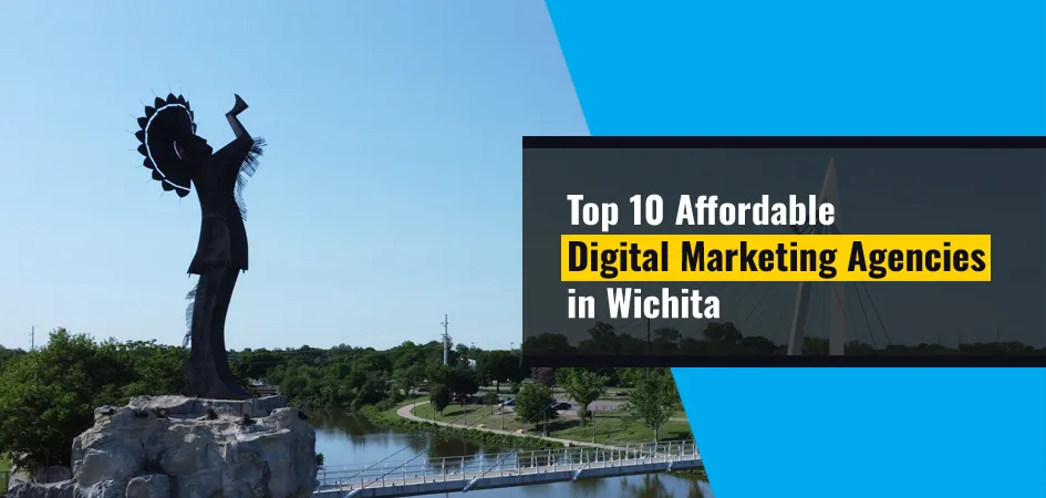 Top 10 Affordable Digital Marketing Agencies in Wichita